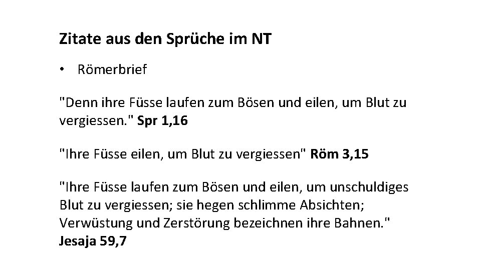 Zitate aus den Sprüche im NT • Römerbrief "Denn ihre Füsse laufen zum Bösen