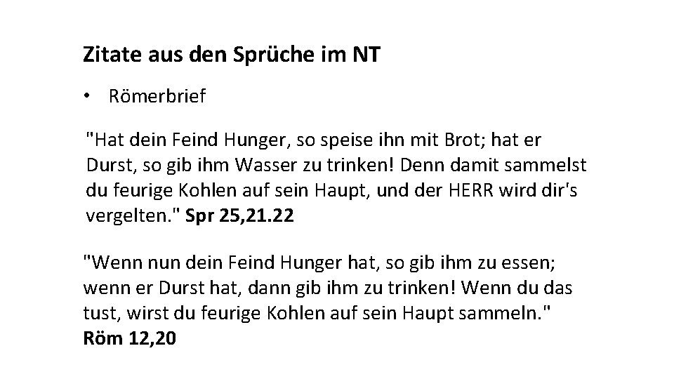 Zitate aus den Sprüche im NT • Römerbrief "Hat dein Feind Hunger, so speise