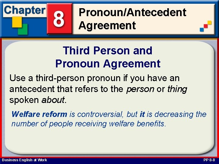 Pronoun/Antecedent Agreement Third Person and Pronoun Agreement Use a third-person pronoun if you have