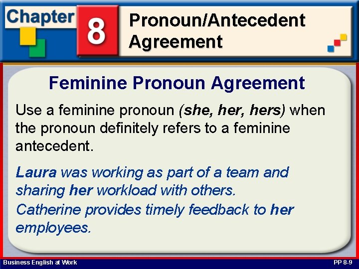 Pronoun/Antecedent Agreement Feminine Pronoun Agreement Use a feminine pronoun (she, hers) when the pronoun