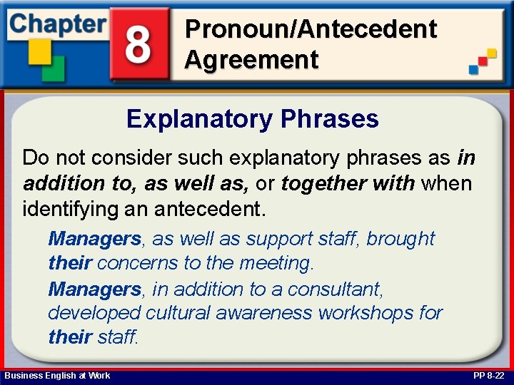 Pronoun/Antecedent Agreement Explanatory Phrases Do not consider such explanatory phrases as in addition to,