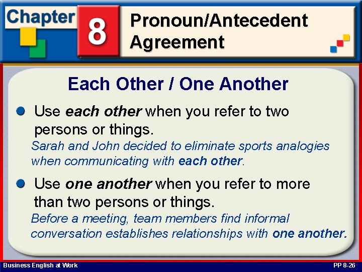 Pronoun/Antecedent Agreement Each Other / One Another Use each other when you refer to
