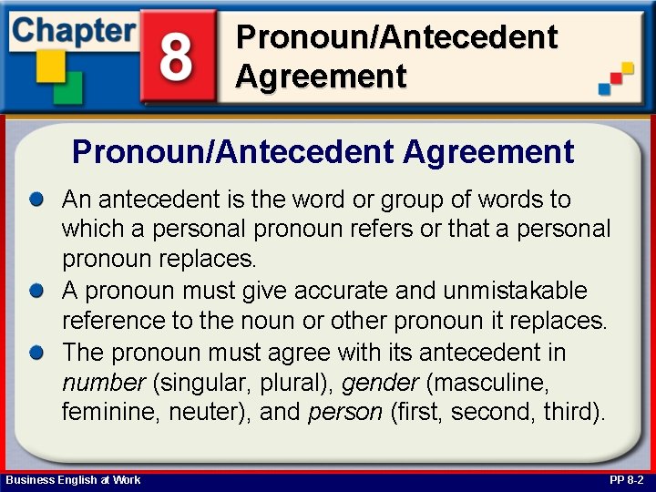 Pronoun/Antecedent Agreement An antecedent is the word or group of words to which a