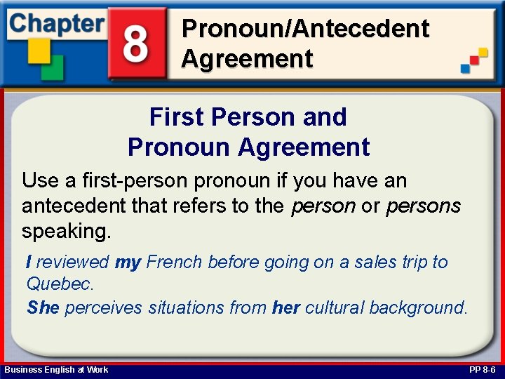 Pronoun/Antecedent Agreement First Person and Pronoun Agreement Use a first-person pronoun if you have