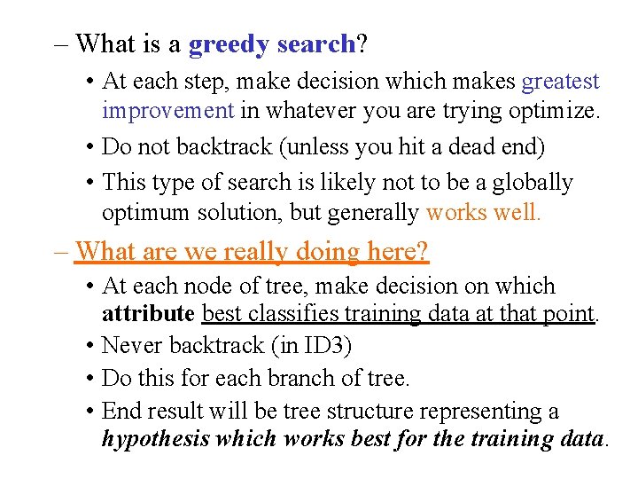 – What is a greedy search? • At each step, make decision which makes