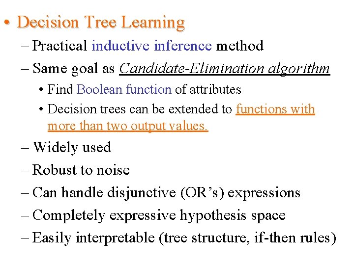  • Decision Tree Learning – Practical inductive inference method – Same goal as