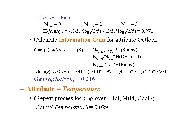 Outlook = Rain NPos = 3 NNeg = 2 NTot = 5 H(Sunny) =