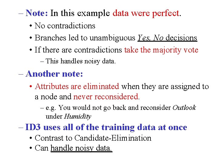 – Note: In this example data were perfect. • No contradictions • Branches led