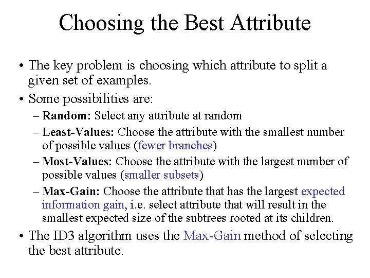 Choosing the Best Attribute • The key problem is choosing which attribute to split