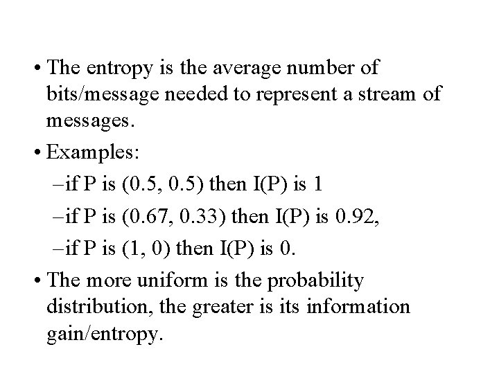  • The entropy is the average number of bits/message needed to represent a