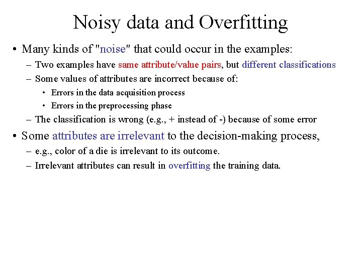 Noisy data and Overfitting • Many kinds of "noise" that could occur in the