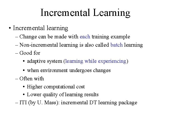 Incremental Learning • Incremental learning – Change can be made with each training example