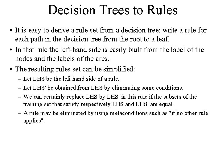 Decision Trees to Rules • It is easy to derive a rule set from
