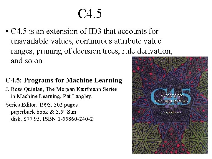C 4. 5 • C 4. 5 is an extension of ID 3 that