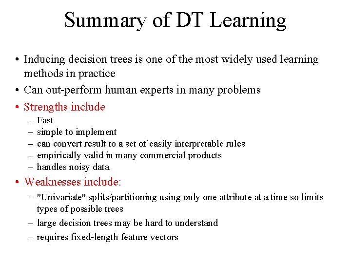 Summary of DT Learning • Inducing decision trees is one of the most widely