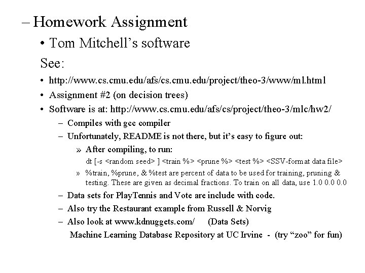 – Homework Assignment • Tom Mitchell’s software See: • http: //www. cs. cmu. edu/afs/cs.