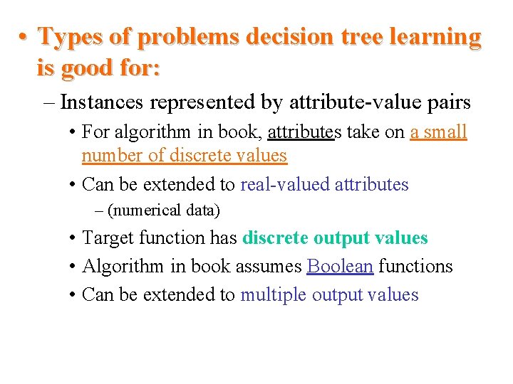  • Types of problems decision tree learning is good for: – Instances represented