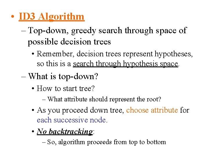  • ID 3 Algorithm – Top-down, greedy search through space of possible decision