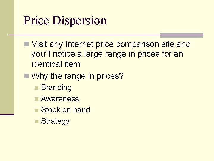 Price Dispersion n Visit any Internet price comparison site and you’ll notice a large