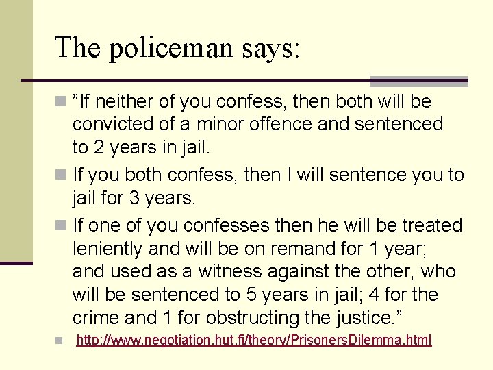 The policeman says: n ”If neither of you confess, then both will be convicted