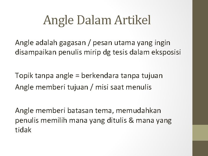 Angle Dalam Artikel Angle adalah gagasan / pesan utama yang ingin disampaikan penulis mirip