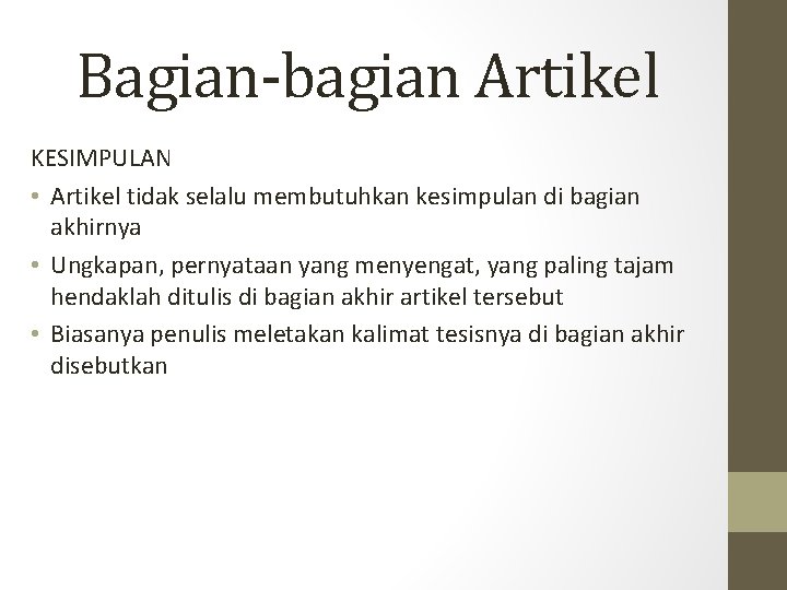 Bagian-bagian Artikel KESIMPULAN • Artikel tidak selalu membutuhkan kesimpulan di bagian akhirnya • Ungkapan,