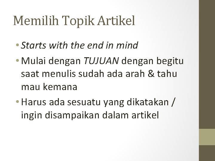 Memilih Topik Artikel • Starts with the end in mind • Mulai dengan TUJUAN