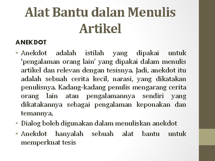 Alat Bantu dalan Menulis Artikel ANEKDOT • Anekdot adalah istilah yang dipakai untuk ‘pengalaman