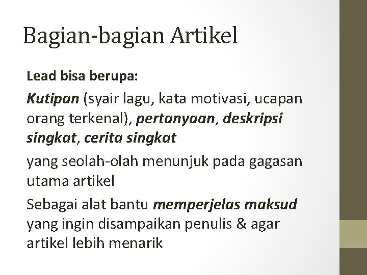 Bagian-bagian Artikel Lead bisa berupa: Kutipan (syair lagu, kata motivasi, ucapan orang terkenal), pertanyaan,