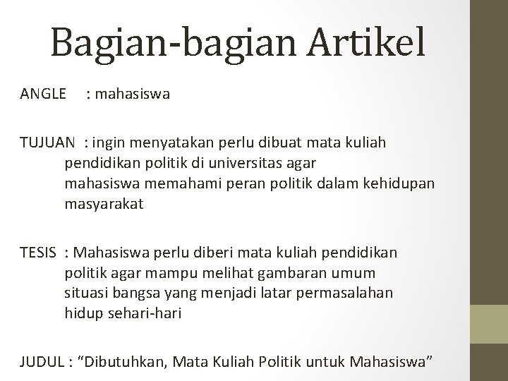 Bagian-bagian Artikel ANGLE : mahasiswa TUJUAN : ingin menyatakan perlu dibuat mata kuliah pendidikan