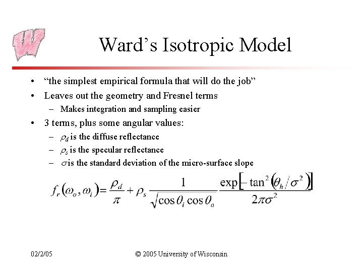 Ward’s Isotropic Model • “the simplest empirical formula that will do the job” •