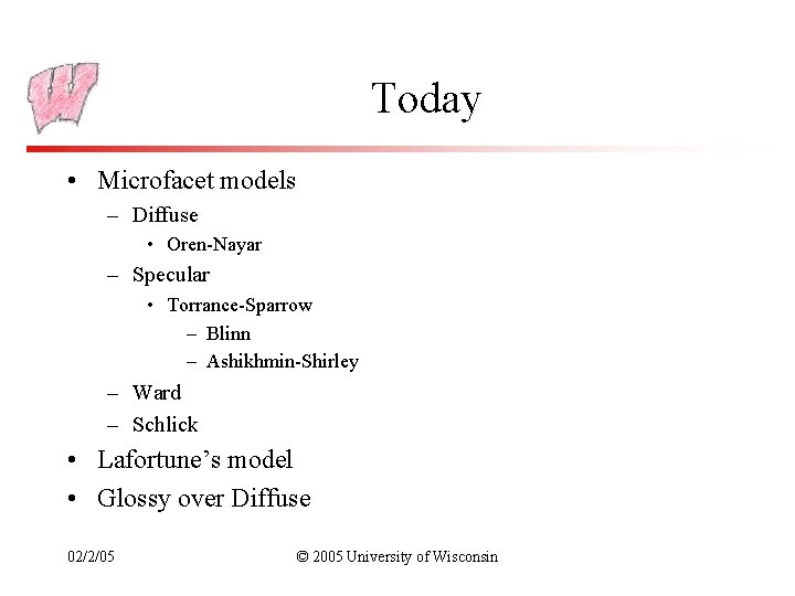 Today • Microfacet models – Diffuse • Oren-Nayar – Specular • Torrance-Sparrow – Blinn