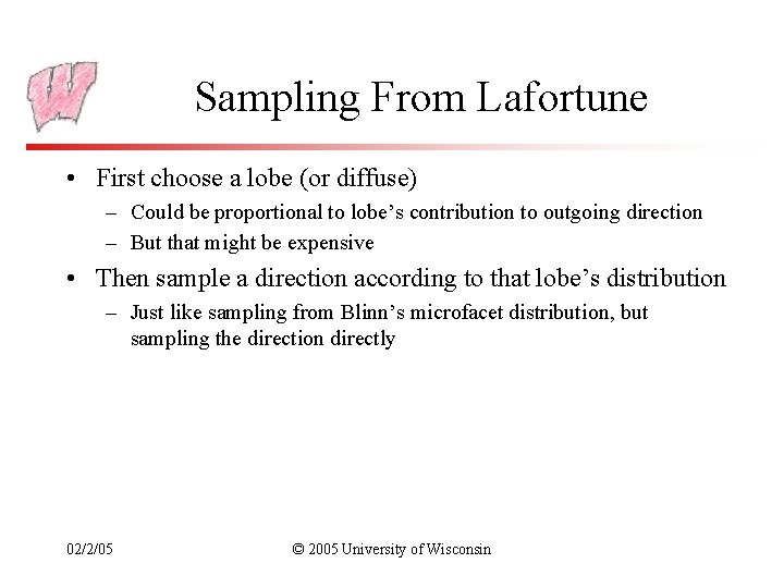 Sampling From Lafortune • First choose a lobe (or diffuse) – Could be proportional