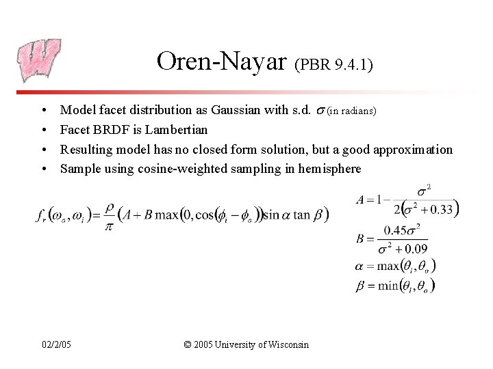 Oren-Nayar (PBR 9. 4. 1) • • Model facet distribution as Gaussian with s.