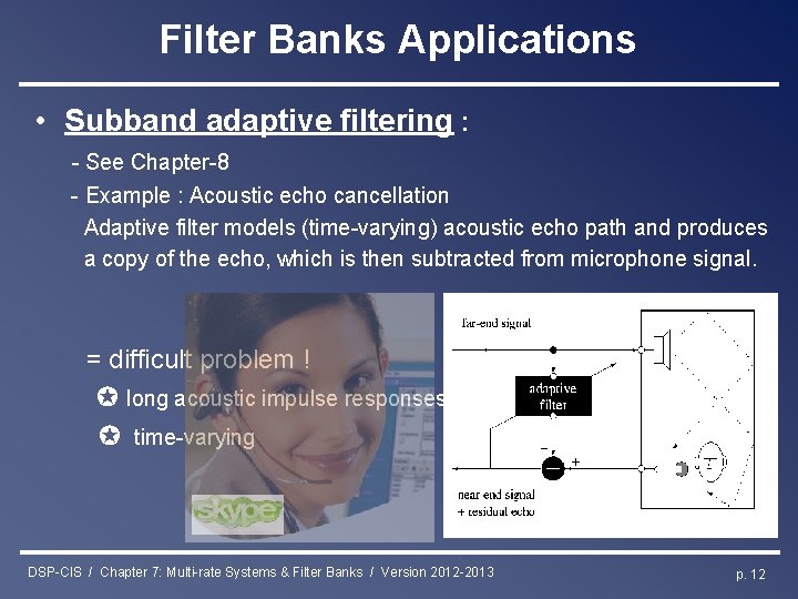 Filter Banks Applications • Subband adaptive filtering : - See Chapter-8 - Example :