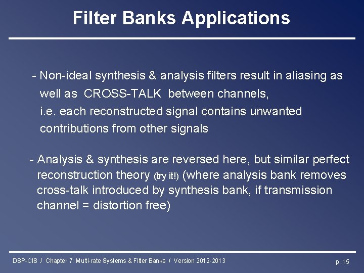 Filter Banks Applications - Non-ideal synthesis & analysis filters result in aliasing as well