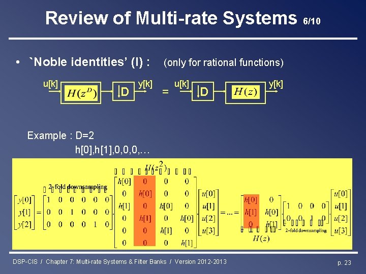 Review of Multi-rate Systems 6/10 • `Noble identities’ (I) : u[k] D y[k] (only