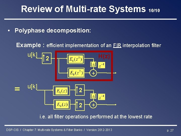 Review of Multi-rate Systems 10/10 • Polyphase decomposition: Example : efficient implementation of an