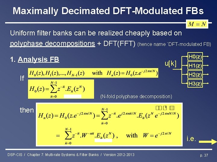 Maximally Decimated DFT-Modulated FBs Uniform filter banks can be realized cheaply based on polyphase