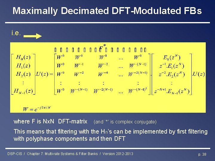 Maximally Decimated DFT-Modulated FBs i. e. where F is Nx. N DFT-matrix (and `*’