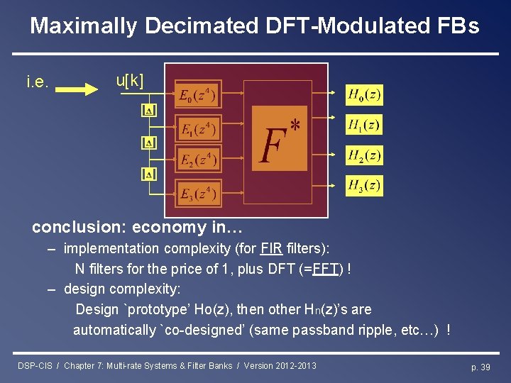 Maximally Decimated DFT-Modulated FBs i. e. u[k] conclusion: economy in… – implementation complexity (for