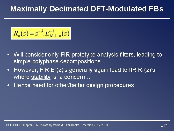 Maximally Decimated DFT-Modulated FBs • Will consider only FIR prototype analysis filters, leading to