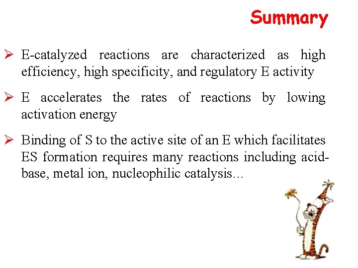 Summary Ø E-catalyzed reactions are characterized as high efficiency, high specificity, and regulatory E