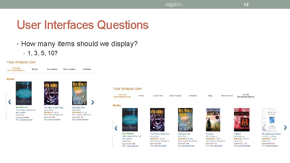 AI@BGU User Interfaces Questions • How many items should we display? • 1, 3,