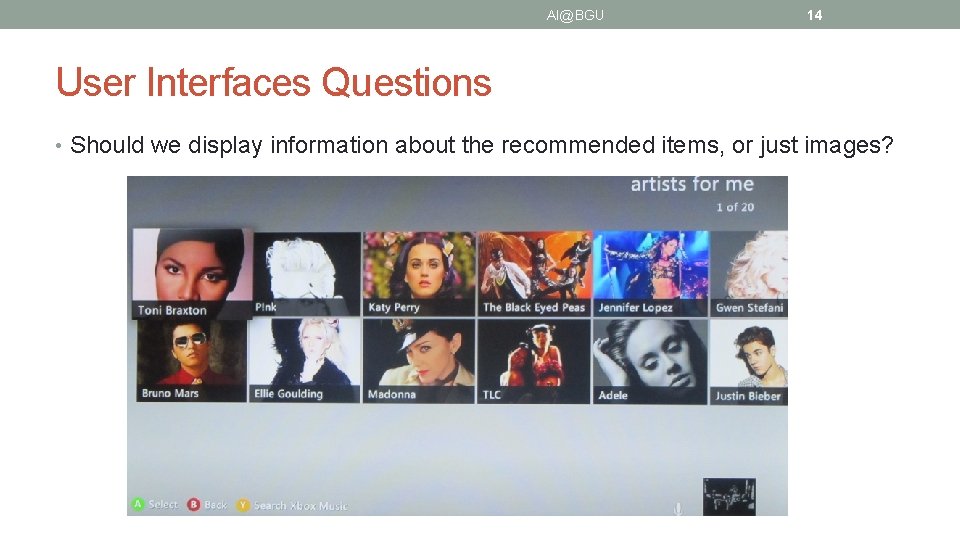 AI@BGU 14 User Interfaces Questions • Should we display information about the recommended items,