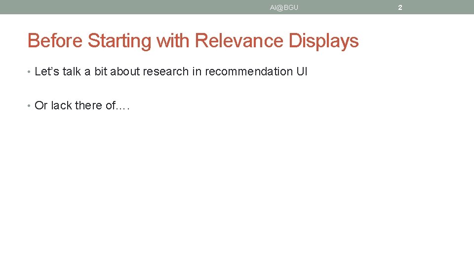 AI@BGU Before Starting with Relevance Displays • Let’s talk a bit about research in