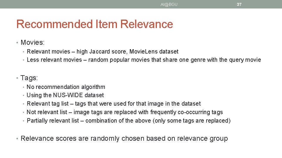 AI@BGU 37 Recommended Item Relevance • Movies: • Relevant movies – high Jaccard score,