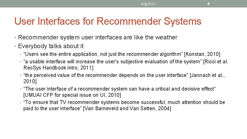 AI@BGU 5 User Interfaces for Recommender Systems • Recommender system user interfaces are like