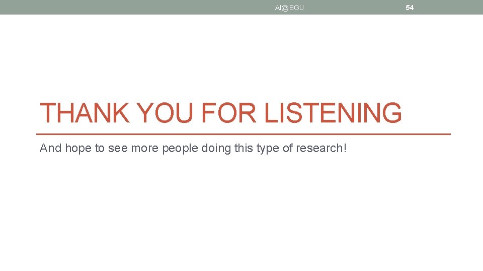 AI@BGU THANK YOU FOR LISTENING And hope to see more people doing this type