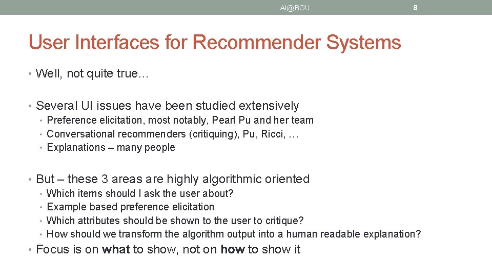 AI@BGU 8 User Interfaces for Recommender Systems • Well, not quite true… • Several
